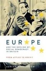 Adrian Williamson, Adrian (Royalty Account) Williamson - Europe and the Decline of Social Democracy in Britain: From Attlee to Brexit