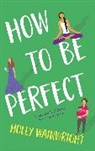 Holly Wainwright - How to Be Perfect