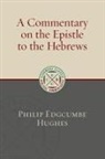 Philip Hughes, Philip Edgcumbe Hughes - A Commentary on the Epistle to the Hebrews