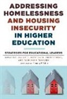 Rashida M Crutchfield, Rashida M. Crutchfield, Ronald E Hallett, Ronald E. Hallett, Jennifer J Maguire, Jennifer J. Maguire - Addressing Homelessness and Housing Insecurity in Higher Education