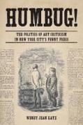 Wendy Jean Katz - Humbug! - The Politics of Art Criticism in New York City''s Penny Press