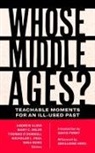 Andrew (EDT)/ Erler Albin, Andrew Erler Albin, Andrew Albin, Mary C Erler, Mary C. Erler, Thomas O'Donnell... - Whose Middle Ages?