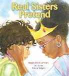 Megan Dowd Lambert, Nicole Tadgell - Real Sisters Pretend