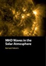 Bernard Roberts, Bernard (University of St Andrews Roberts, Roberts Bernard - Mhd Waves in the Solar Atmosphere