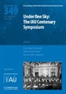 Christiaan (Vrije Universiteit Brussel) H Sterken, John Hearnshaw, John (University of Canterbury Hearnshaw, Hearnshaw John, Christiaan Sterken, Christiaan (Vrije Universiteit Brussel) Sterken... - Under One Sky: The Iau Centenary Symposium (Iau S349)