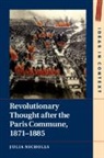 Julia Nicholls, Julia (King's College London) Nicholls, Julia (King''s College London) Nicholls - Revolutionary Thought After the Paris Commune, 18711885