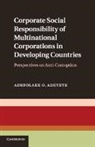 Adefolake O Adeyeye, Adefolake O. Adeyeye, Adefolake O. (National University of Sing Adeyeye, Adefolake O. (National University of Singapore) Adeyeye, Adeyeye Adefolake O. - Corporate Social Responsibility of Multinational Corporations in