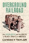 Candacy Taylor - Overground Railroad