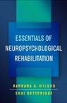 Shai Betteridge, Shai (St. George's Hospital Betteridge, Barbara A. Wilson, Barbara A. (Cambridgeshire Wilson, Barbara A. (Princess of Wales Hospital Wilson - Essentials of Neuropsychological Rehabilitation
