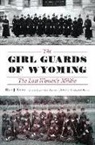 DAN LYON, Dan J. Lyon - The Girl Guards of Wyoming: The Lost Women's Militia