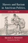 Michael C. Thomsett, Thomsett Michael C. - Slavery and Racism in American Politics, 1776-1876