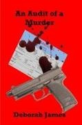 Deborah James - An Audit of a Murder