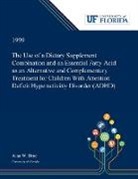 Alan Brue - The Use of a Dietary Supplement Combination and an Essential Fatty Acid as an Alternative and Complementary Treatment for Children With Attention Deficit Hyperactivitiy Disorder (ADHD)