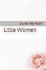 Louisa May Alcott - Little Women