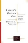 Steven D Paulson, Steven D. Paulson - Luther's Outlaw God