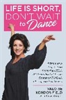 Steve Cooper, Valorie Kondos Field - Life Is Short, Don't Wait to Dance