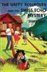 Helen S. Hamilton, Jerry West - The Happy Hollisters and the Swiss Echo Mystery