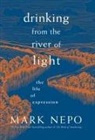 Mark Nepo - Drinking from the River of Light