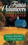 George E Grant, George E. Grant, Stephen Mansfield, Mansfield Stephen - Faithful Volunteers