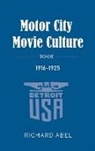 Richard Abel - Motor City Movie Culture, 1916-1925