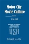 Richard Abel - Motor City Movie Culture, 1916-1925