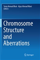 Tari Ahmad Bhat, Tariq Ahmad Bhat, Ahmad Wani, Ahmad Wani, Tariq Ahmad Bhat, Aijaz Ahmad Wani - Chromosome Structure and Aberrations