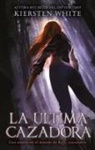 Kiersten White - Ultima Cazadora, La