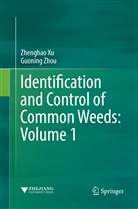 Zhengha Xu, Zhenghao Xu, Guoning Zhou - Identification and Control of Common Weeds: Volume 1