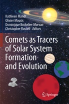 Dominique Bockelee-Morvan, Dominique Bockelée-Morvan, Dominique Bockelée-Morvan et al, Kathleen Mandt, Olivie Mousis, Olivier Mousis... - Comets as Tracers of Solar System Formation and Evolution
