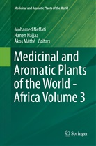 Akos Mathe, Ákos Máthé, Hane Najjaa, Hanen Najjaa, Mohamed Neffati - Medicinal and Aromatic Plants of the World - Africa Volume 3