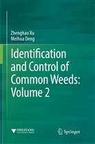 Meihua Deng, Zhengha Xu, Zhenghao Xu - Identification and Control of Common Weeds: Volume 2