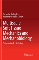Gerhar A Holzapfel, Gerhard A Holzapfel, Gerhard A. Holzapfel, Raymond W. Ogden, W Ogden, W Ogden - Multiscale Soft Tissue Mechanics and Mechanobiology