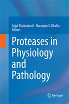 Saja Chakraborti, Sajal Chakraborti, Naranjan S Dhalla, Naranjan S. Dhalla, S Dhalla, S Dhalla - Proteases in Physiology and Pathology
