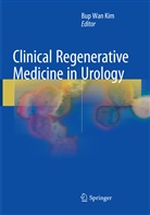 Bup Wan Kim, Bu Wan Kim, Bup Wan Kim - Clinical Regenerative Medicine in Urology