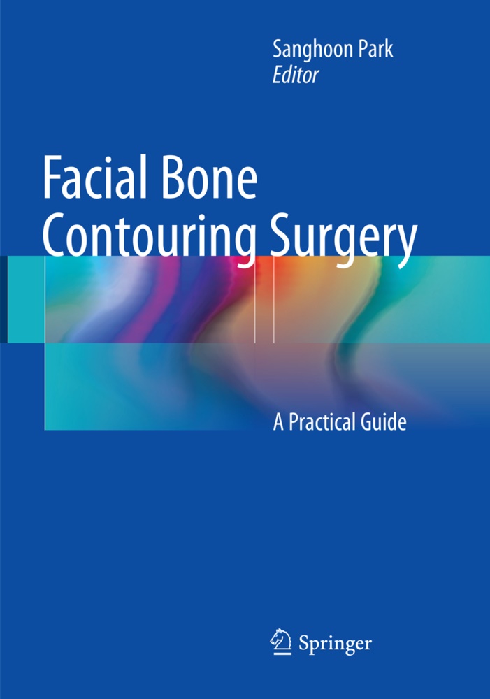 Sanghoo Park, Sanghoon Park - Facial Bone Contouring Surgery - A Practical Guide