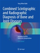 Yong-Whee Bahk - Combined Scintigraphic and Radiographic Diagnosis of Bone and Joint Diseases