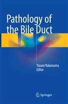 Yasun Nakanuma, Yasuni Nakanuma - Pathology of the Bile Duct