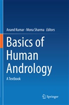 Anan Kumar, Anand Kumar, Sharma, Sharma, Mona Sharma - Basics of Human Andrology