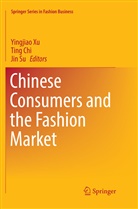 Tin Chi, Ting Chi, Jin Su, Yingjiao Xu - Chinese Consumers and the Fashion Market
