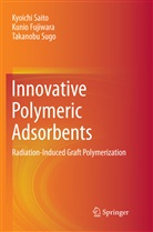 Kuni Fujiwara, Kunio Fujiwara, Kyoich Saito, Kyoichi Saito, Takanobu Sugo - Innovative Polymeric Adsorbents