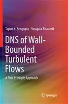 Swagata Bhaumik, Tapan Sengupta, Tapan K Sengupta, Tapan K. Sengupta - DNS of Wall-Bounded Turbulent Flows