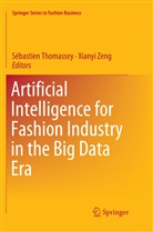 Sébastie Thomassey, Sebastien Thomassey, Sébastien Thomassey, Zeng, Zeng, Xianyi Zeng - Artificial Intelligence for Fashion Industry in the Big Data Era