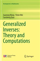 Sanzheng Qiao, Guoron Wang, Guorong Wang, Yimi Wei, Yimin Wei - Generalized Inverses: Theory and Computations
