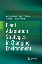 Narendra Kumar, SANJEE KUMAR, Sanjeev Kumar, Vertika Shukla - Plant Adaptation Strategies in Changing Environment