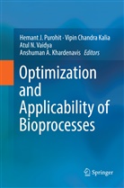 Vipi Chandra Kalia, Vipin Chandra Kalia, Vipin Chandra Kalia, Anshuman A. Khardenavis, Atul N Vaidya et al, Hemant J. Purohit... - Optimization and Applicability of Bioprocesses