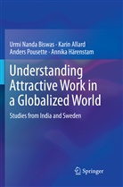 Kari Allard, Karin Allard, Urmi Nand Biswas, Urmi Nanda Biswas, Annika Harenstam, Annika Härenstam... - Understanding Attractive Work in a Globalized World