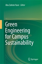 Abu Zahrim Yaser, Ab Zahrim Yaser, Abu Zahrim Yaser - Green Engineering for Campus Sustainability