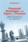 Harold Bierman Jr, Harold Bierman, Jr Harold Bierman, Jr. Harold Bierman, Harold Bierman Jr - Financial Strategies And Topics In Finance: Selected Public Lectures Of Professor Harold Bierman, Jr From 1960-2015