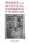 Frances Beer - Women and Mystical Experience in the Middle Ages