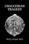 Henry Ansgar Kelly - Chaucerian Tragedy